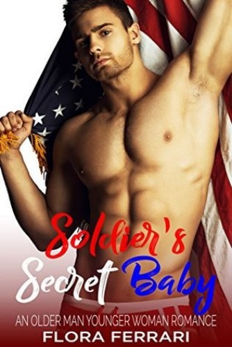 Soldier's Secret Baby: An Older Man Younger Woman Romance (A Man Who Knows What He Wants Book 53)