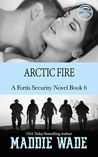 Arctic Fire: A Fortis Security Novel Book 6