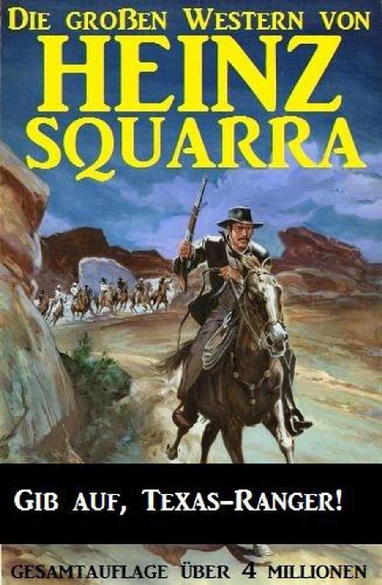 Gib auf, Texas-Ranger! (Die großen Western von Heinz Squarra 13) (German Edition)