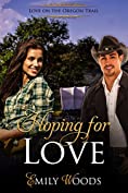 Hoping for Love (Love on the Oregon Trail Book 2)