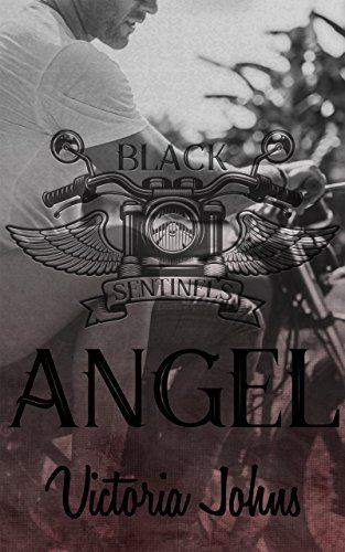 Angel: An MC Romance Novel (The Black Sentinels MC Series Book 1)