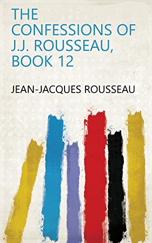 The Confessions of J.J. Rousseau, Book 12