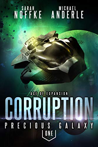 Corruption: Age Of Expansion &ndash; A Kurtherian Gambit Series (Precious Galaxy Book 1)