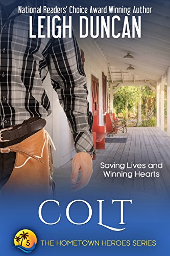 Colt: The Rancher Charms The Chef, A Heartwarming Romance (The Hometown Heroes Series Book 5)