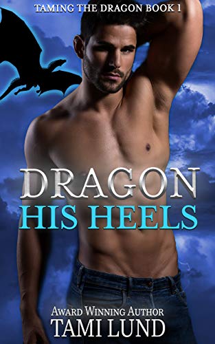 Dragon His Heels (Taming the Dragon Book 1)