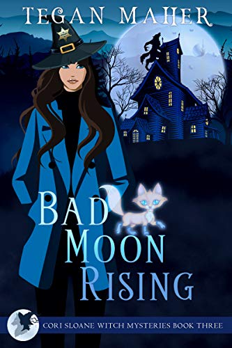 Bad Moon Rising: A Cori Sloane Witch Mystery (Cori Sloane Witch Mysteries Book 3)