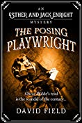 The Posing Playwright: Oscar Wilde's trial is the scandal of the century... (Esther &amp; Jack Enright Mystery Book 5)