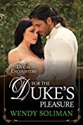 For the Duke's Pleasure (Ducal Encounters Series 1 Book 4)