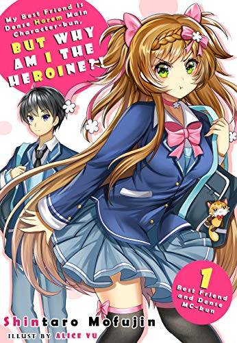 My Best Friend is Dense Harem Main Character-kun, But Why am I the Heroine?! Volume 1 (Best Friend and Dense MC-kun)