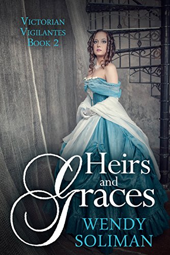 Heirs and Graces (Victorian Vigilantes Book 2)