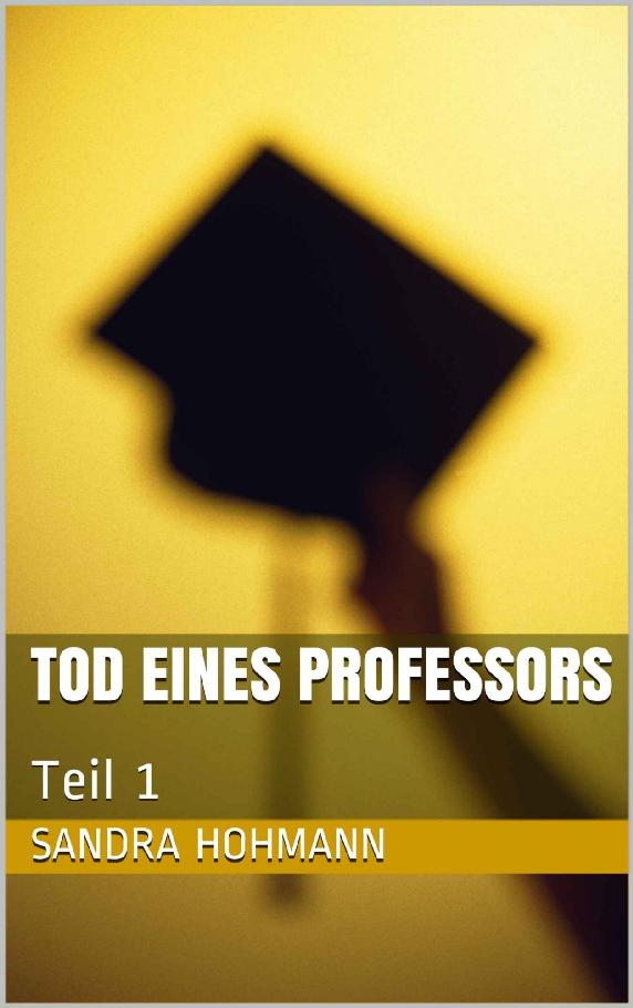 Tod eines Professors: Teil 1 (German Edition)