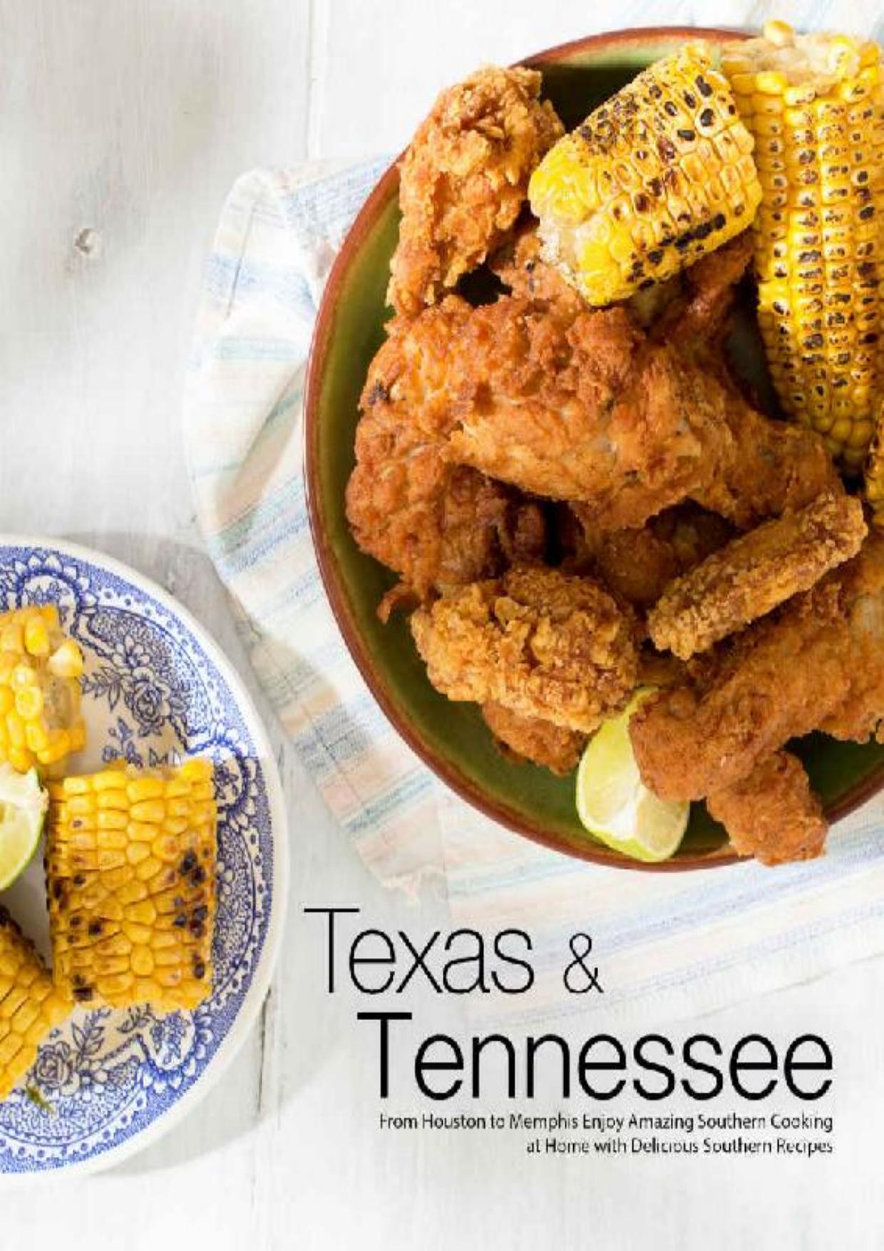 Texas & Tennessee: From Houston to Memphis Enjoy Amazing Southern Cooking at Home with Delicious Southern Recipes