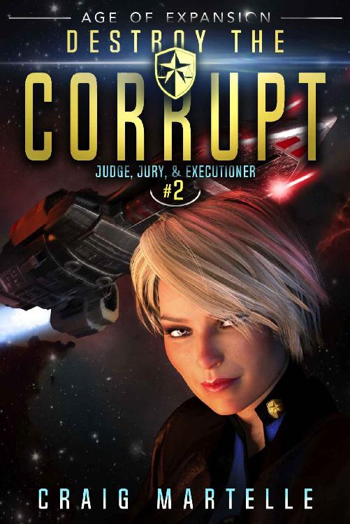 Destroy The Corrupt: A Space Opera Adventure Legal Thriller (Judge, Jury, & Executioner Book 2)