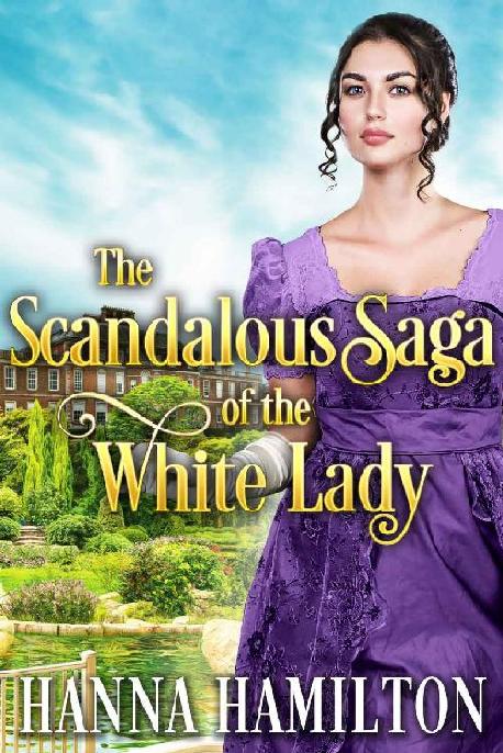 The Scandalous Saga of the White Lady: A Historical Regency Romance Novel