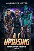 A. I. Uprising (Valyien Far Future Space Opera Book 4)