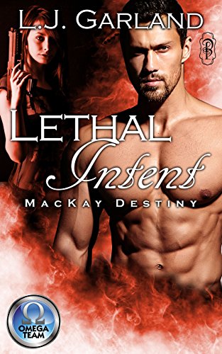 Lethal Intent: An Omega Team/MacKay Destiny Crossover Novella (The Omega Team Universe Book 6)