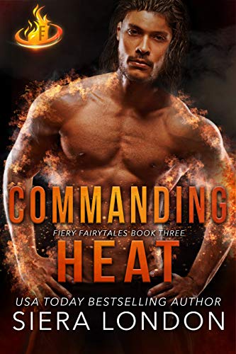 Commanding Heat (Fiery Fairytales Book 3)