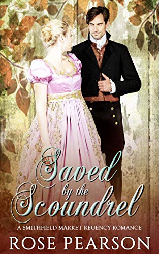 Saved by the Scoundrel: A Smithfield Market Regency Romance: Book 2