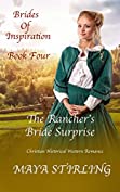 The Rancher&rsquo;s Bride Surprise (Christian Historical Western Romance) (Brides of Inspiration series Book 4)