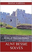 Aunt Bessie Solves (An Isle of Man Cozy Mystery Book 19)