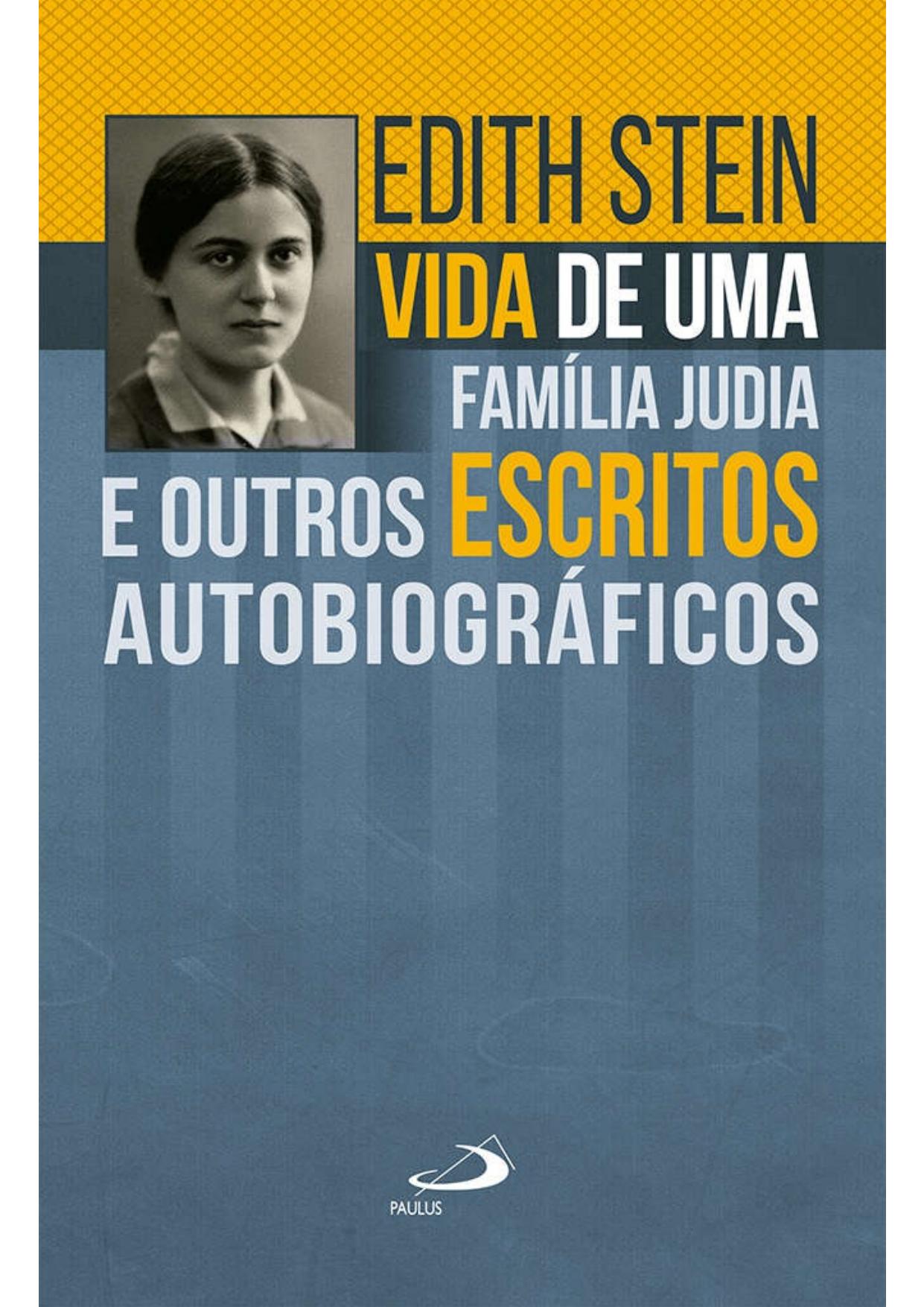 Vida de uma família judia e outros escritos autobiográficos (Edith Stein)