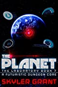 The Planet: A Futuristic Dungeon Core (The Laboratory Book 7)