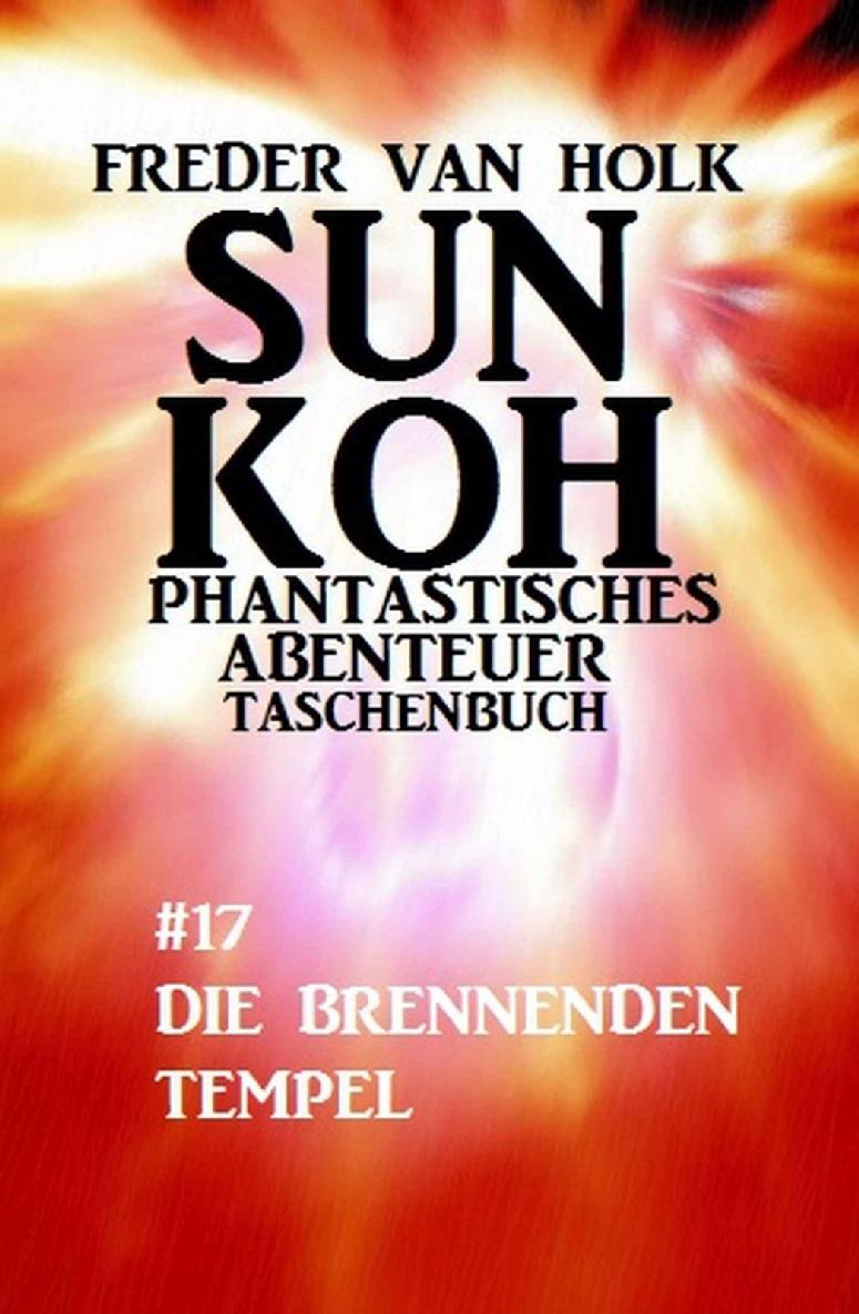 Sun Koh Taschenbuch #17: Die brennenden Tempel (German Edition)