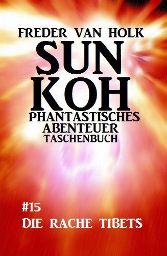 Sun Koh Taschenbuch #15: Die Rache Tibets (German Edition)