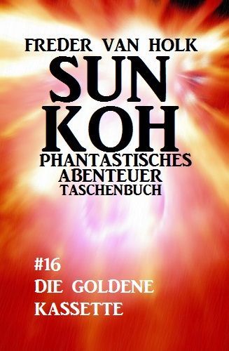 Sun Koh Taschenbuch #16: Die goldene Kassette (German Edition)