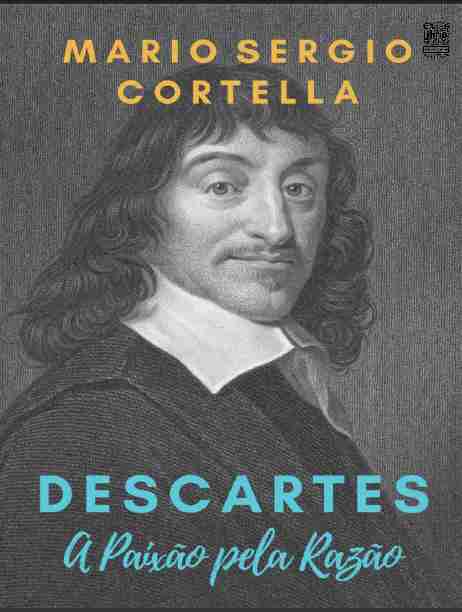 Descartes: A Paixão pela Razão