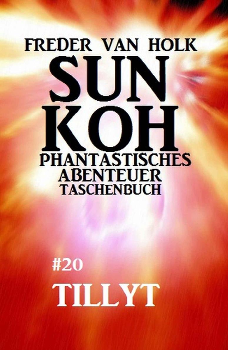 Sun Koh Taschenbuch #20: Tillyt (German Edition)