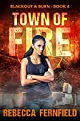 Town of Fire: An EMP Survival Thriller (Blackout &amp; Burn Book 4)