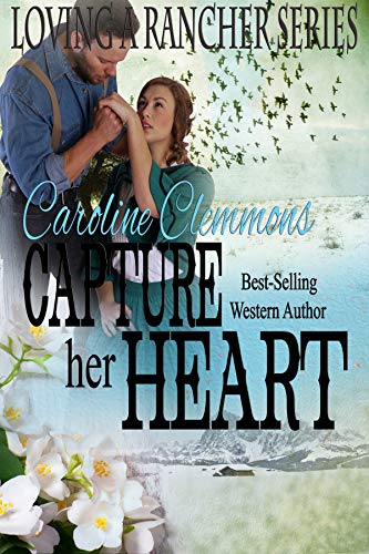 Capture Her Heart (Loving A Rancher Book 6)