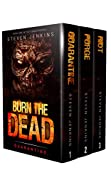 Burn The Dead: The Complete Zombie Series: (Burn The Dead - Books 1-3 Boxset)