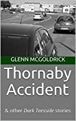 Thornaby Accident: &amp; other Dark Teesside stories