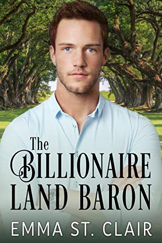 The Billionaire Land Baron: A Clean Billionaire Romance (The Billionaire Surprise Book 3)