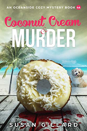 Coconut Cream &amp; Murder: An Oceanside Cozy Mystery Book 44