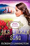 Her Broken Song (Seeing Ranch Mail Order Bride): A Western Historical Romance Book