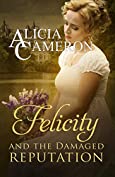 Felicity and the Damaged Reputation: A witty, sweet Regency Romance (The Fentons Book 2)