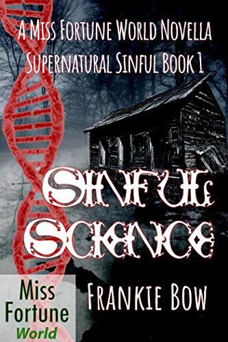 Sinful Science (Miss Fortune World: Supernatural Sinful Book 1)