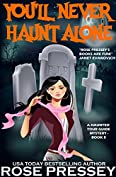 You'll Never Haunt Alone: A Ghost Hunter Cozy Mystery (A Ghostly Haunted Tour Guide Cozy Mystery Book 8)