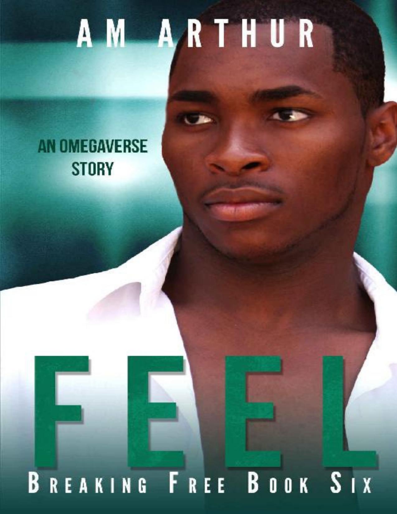 Feel: An Omegaverse Story (Breaking Free Book 6)