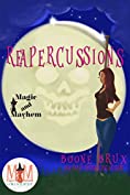 Reapercussions: Magic and Mayhem Universe (Poppy Carlyle Chronicles)