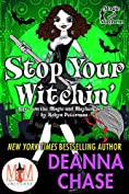 Stop Your Witchin: Magic and Mayhem Universe (Ida May Chronicles Book 3)