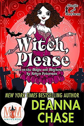 Witch Please: Magic and Mayhem Universe (Ida May Chronicles Book 2)