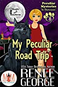 My Peculiar Road Trip: Magic and Mayhem Universe (Peculiar Mysteries Book 6)