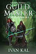 Guild Master: A LitRPG adventure (Tower of Power Book 1)