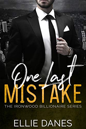 One Last Mistake: A Billionaire Romance (The Ironwood Billionaire Series Book 3)