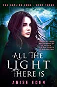 All the Light There Is (The Healing Edge Book 3)