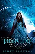 Dreamwielder (The Dreamwielder Chronicles Book 1)